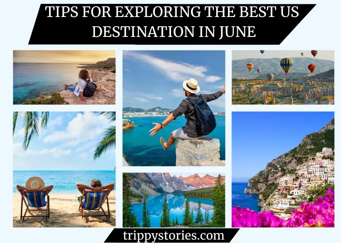 Tips for Exploring the Best US Destination in June